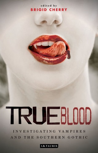 True Blood Investigating Vampires and Southern Gothic