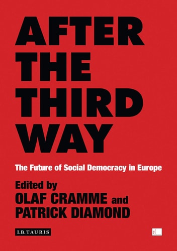 After the Third Way: The Future of Social Democracy in Europe (Policy Network)