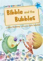 Bibble and the Bubbles: (Blue Early Reader)