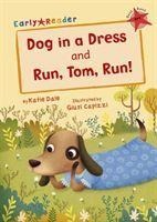 Dog in a Dress and Run, Tom, Run!: (Red Early Reader)
