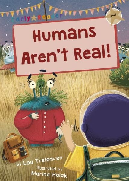 Humans Arent Real!: (Gold Early Reader)