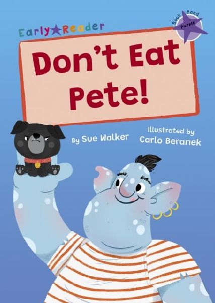 Dont Eat Pete!: (Purple Early Reader)