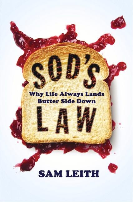 Sods Law: Why Life Always Lands Butter Side Down