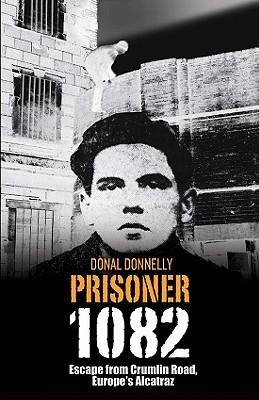 Prisoner 1082: Escape from Crumlin Road, Europes Alcatraz