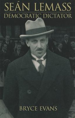 Sean Lemass: Democratic Dictator