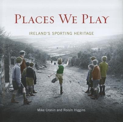 Places We Play: Irelands Sporting Heritage