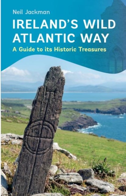 Irelands Wild Atlantic Way: A Guide to its Historic Treasures