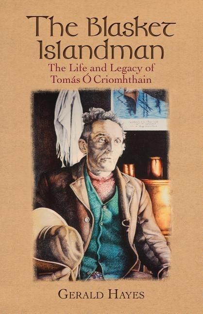 The Blasket Islandman: The Life and Legacy of Tomas O Criomhthain