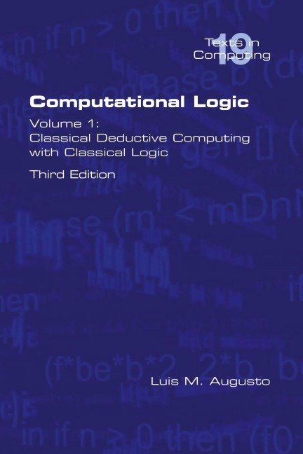 Computational Logic: Volume 1: Classical Deductive Computing with Classical Logic.  Second Edition