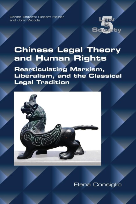 Chinese Legal Theory and Human Rights: Rearticulating Marxism, Liberalism, and the Classical Legal Tradition