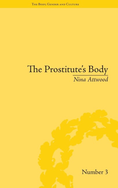 The Prostitutes Body: Rewriting Prostitution in Victorian Britain