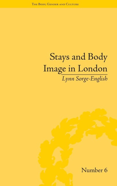 Stays and Body Image in London: The Staymaking Trade, 1680-1810