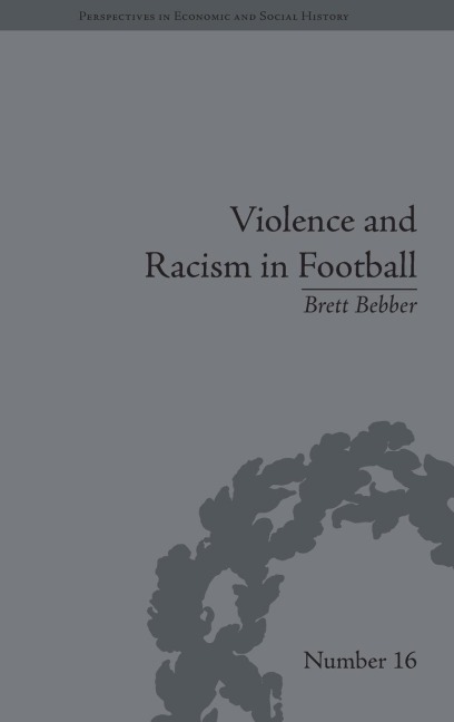 Violence and Racism in Football: Politics and Cultural Conflict in British Society, 1968-1998