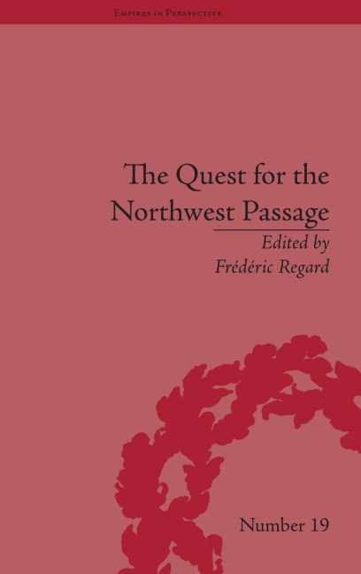The Quest for the Northwest Passage: Knowledge, Nation and Empire, 1576-1806