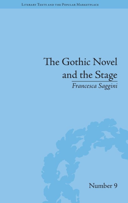 The Gothic Novel and the Stage: Romantic Appropriations