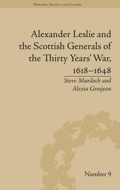 Alexander Leslie and the Scottish Generals of the Thirty Years War, 1618-1648