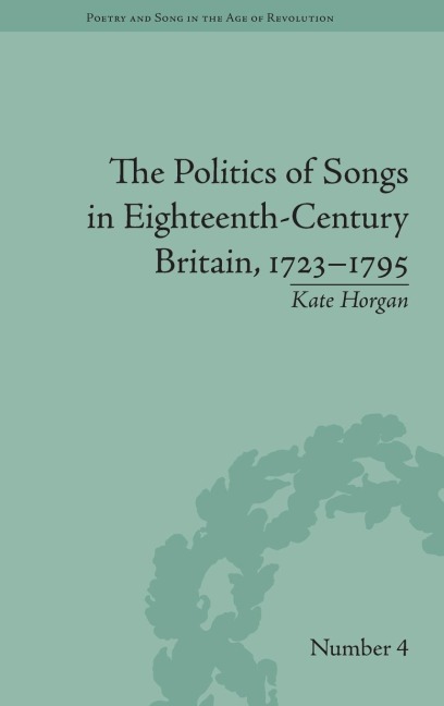 The Politics of Songs in Eighteenth-Century Britain, 1723¿1795