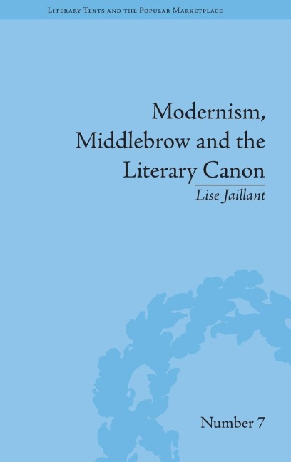 Modernism, Middlebrow and the Literary Canon: The Modern Library Series, 1917-1955