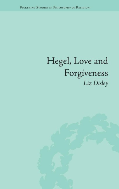 Hegel, Love and Forgiveness: Positive Recognition in German Idealism
