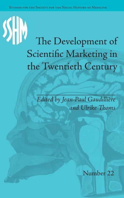 The Development of Scientific Marketing in the Twentieth Century: Research for Sales in the Pharmaceutical Industry