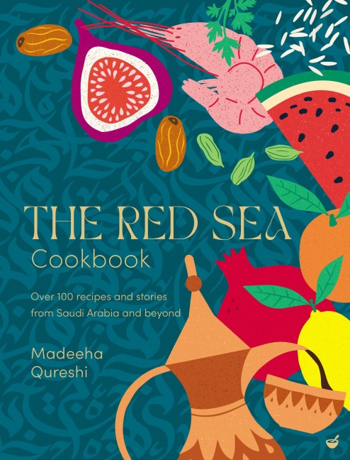 The Red Sea Cookbook: Over 100 family recipes and stories from Saudi Arabia