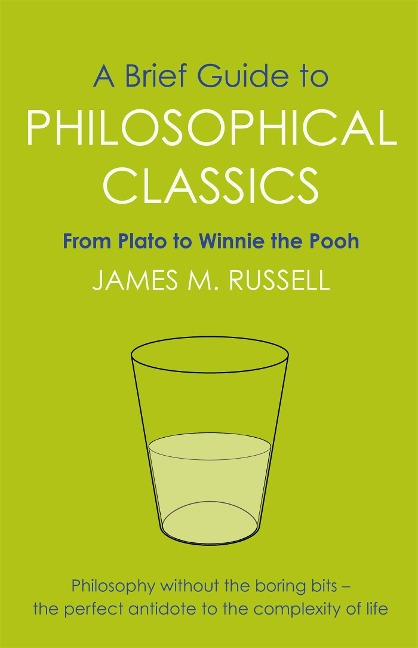 A Brief Guide to Philosophical Classics: From Plato to Winnie the Pooh