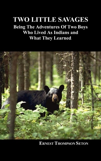 Two Little Savages: Being the Adventures of Two Boys Who Lived as Indians and What They Learned