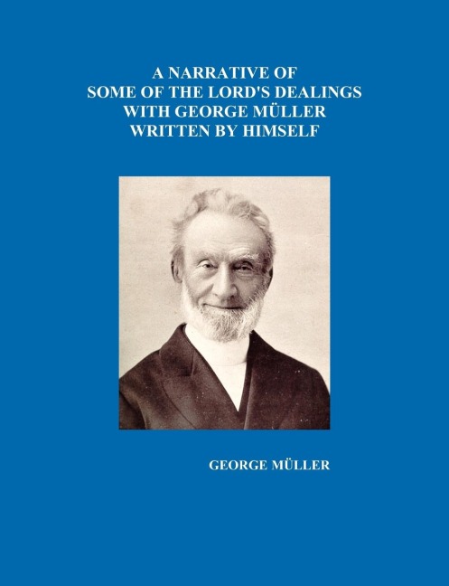 A Narrative of Some of the Lords Dealings with George Mueller Written by Himself Vol. I-IV