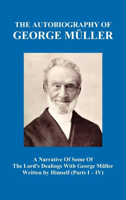 A Narrative of Some of the Lords Dealings with George M Ller Written by Himself Vol. I-IV (Hardback)