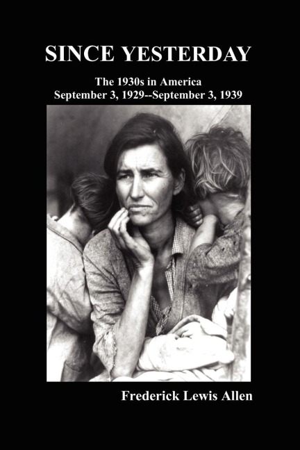 Since Yesterday: The Nineteen-Thirties in America; September 3, 1929-September 3, 1939