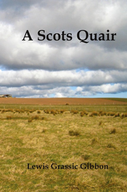 A Scots Quair, (Sunset Song, Cloud Howe, Grey Granite), Glossary of Scots Included