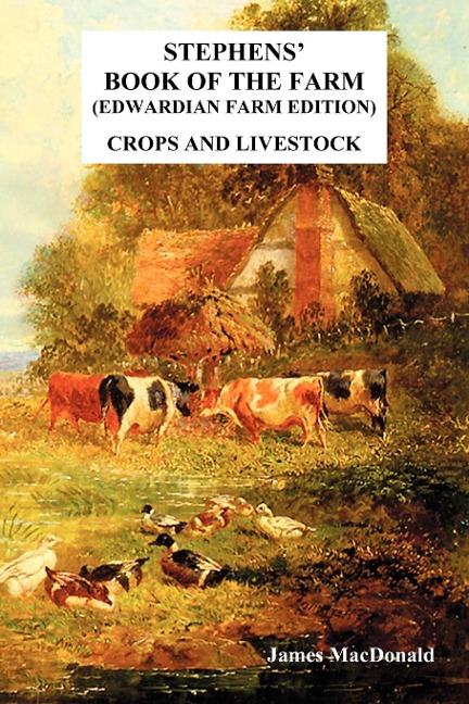 Stephens Book of the Farm Edwardian Farm Edition: Crops and Livestock