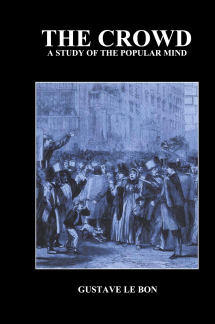 The Crowd: A Study of the Popular Mind