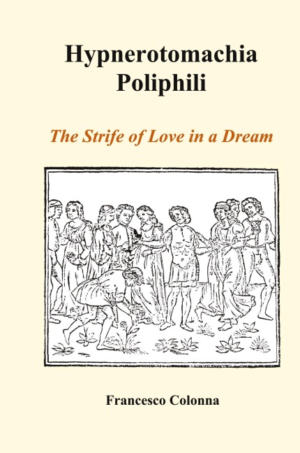 Hypnerotomachia Poliphili: The Strife of Love in a Dream (Hardback)