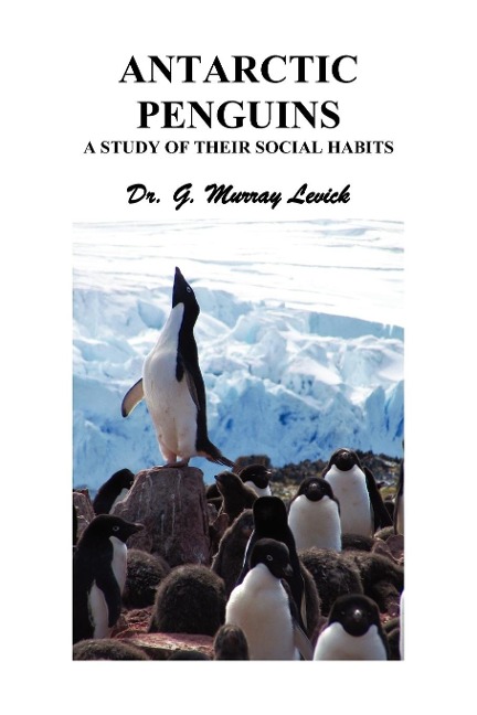 Antarctic Penguins: A Study of their Social Habits