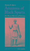 Amazons of Black Sparta: The Women Warriors of Dahomey