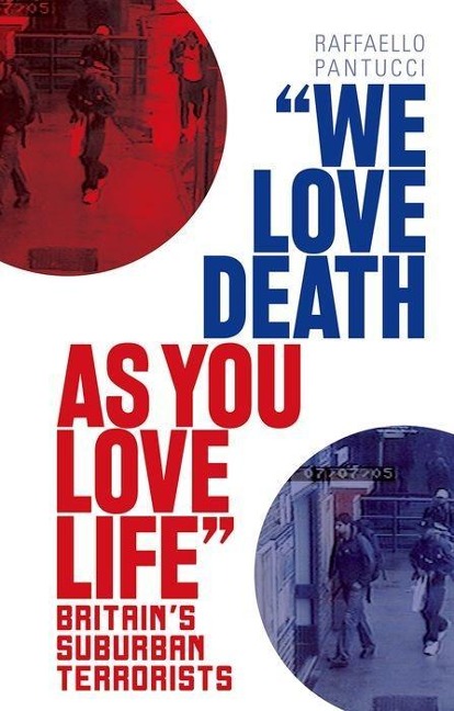 We Love Death as You Love Life: Britains Suburban Terrorists