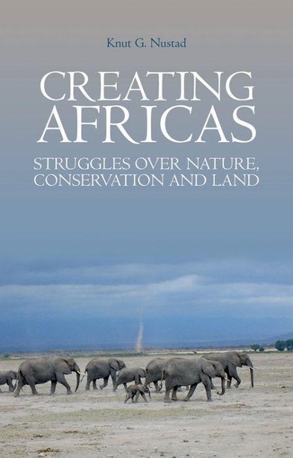 Creating Africas: Struggles Over Nature, Conservation and Land