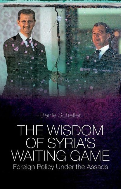 The Wisdom of Syrias Waiting Game: Foreign Policy Under the Assads