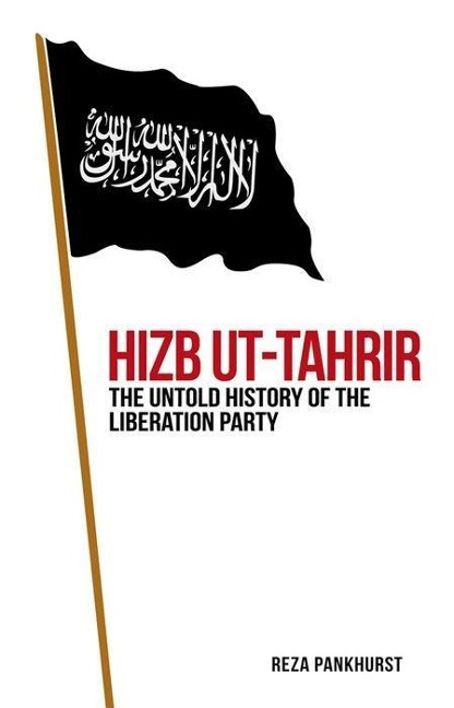 Hizb Ut-Tahrir: The Untold History of the Liberation Party