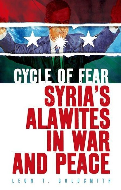 Cycle of Fear: Syrias Alawites in War and Peace