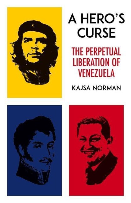 A Heros Curse: The Perpetual Liberation of Venezuela