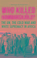 Who Killed Hammarskjold?: The UN, the Cold War and White Supremacy in Africa