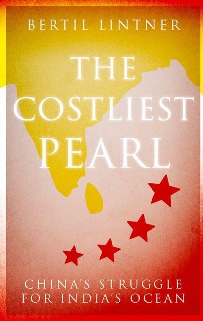 The Costliest Pearl: Chinas Struggle for Indias Ocean
