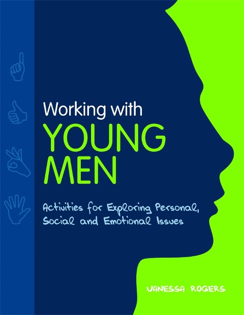 Working with Young Men: Activities for Exploring Personal, Social and Emotional Issues Second Edition