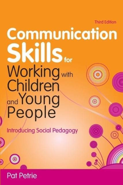 Communication Skills for Working with Children and Young People: Introducing Social Pedagogy