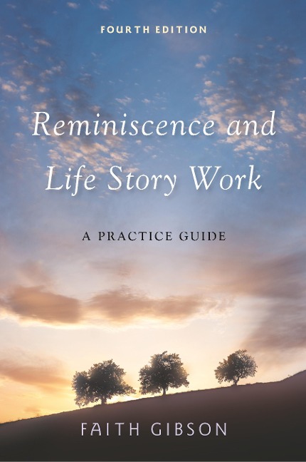 Reminiscence and Life Story Work: A Practice Guide