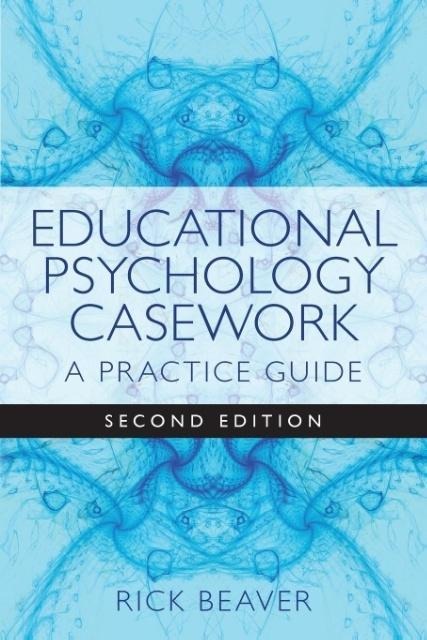 Educational Psychology Casework: A Practice Guide