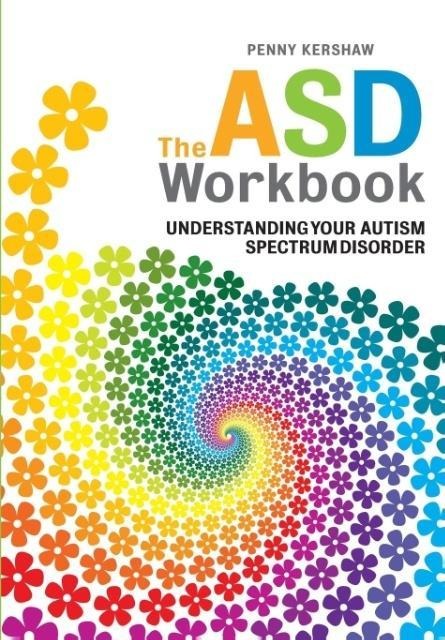 The ASD Workbook: Understanding Your Autism Spectrum Disorder