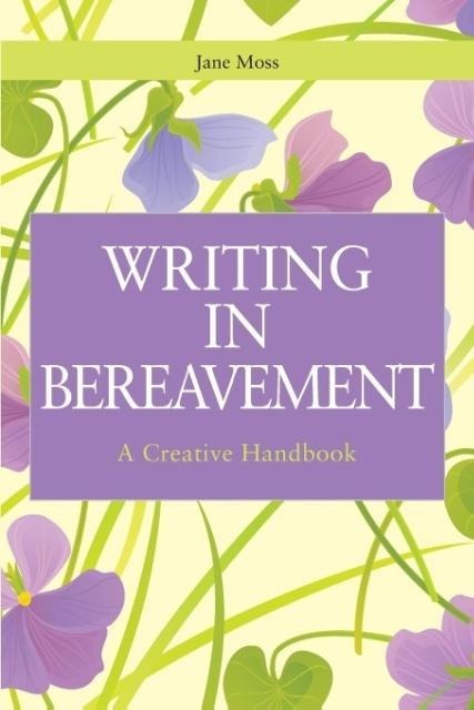 Writing in Bereavement: A Creative Handbook